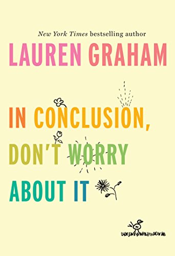 In conclusion, don't worry about it di Lauren Graham