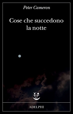 Cose che succedono la notte di Peter Cameron